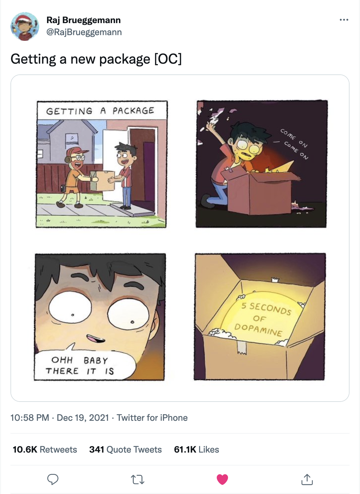 Panel 1: "Getting a package"; Panel 2: Man rushing to open the box, mumbling "COME ON COME ON", and the content inside is glowing; Panel 3: Zoom in to man's face, he says "OHH BABY THERE IT IS"; Panel 3: A glowing orb in the cardboard box with "5 SECONDS OF DOPAMINE" written on it